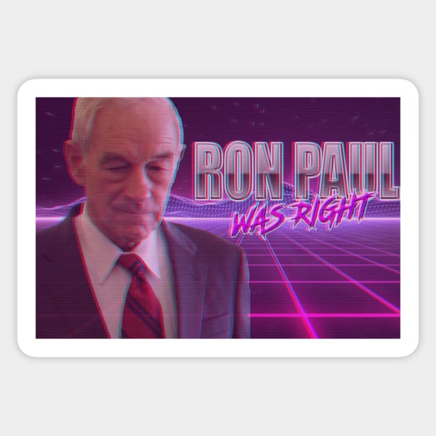 Ron Paul Was Right Sticker by The Libertarian Frontier 